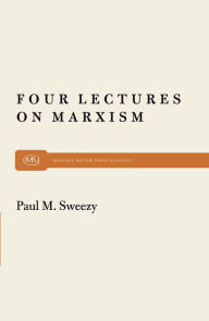 Title: Four Lectures on Marxism, Author: Paul M. Sweezy