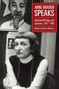 Title: Anne Braden Speaks: Selected Writings and Speeches, 1947-1999, Author: Anne Braden