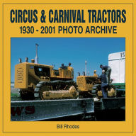 Circus & Carnival Tractors: 1930-2001 Photo Archive