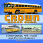 Crown Coach Corp.: School Buses, Fire Trucks and Custom Coaches