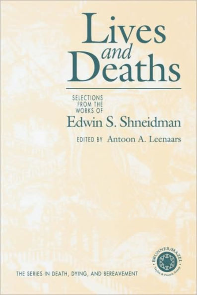 Lives and Deaths: Selections from the Works of Edwin S. Shneidman / Edition 1