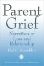 Parent Grief: Narratives of Loss and Relationship / Edition 1