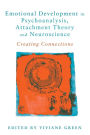 Emotional Development in Psychoanalysis, Attachment Theory and Neuroscience: Creating Connections / Edition 1