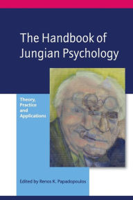 Title: The Handbook of Jungian Psychology: Theory, Practice and Applications / Edition 1, Author: Renos K. Papadopoulos