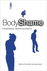 Title: Body Shame: Conceptualisation, Research and Treatment, Author: Paul Gilbert