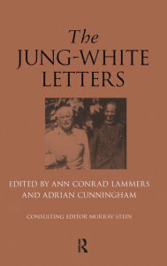 Title: The Jung-White Letters / Edition 1, Author: Ann Conrad Lammers