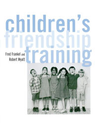 Title: Children's Friendship Training / Edition 1, Author: Fred D. Frankel