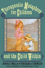Therapeutic Metaphors for Children and the Child Within