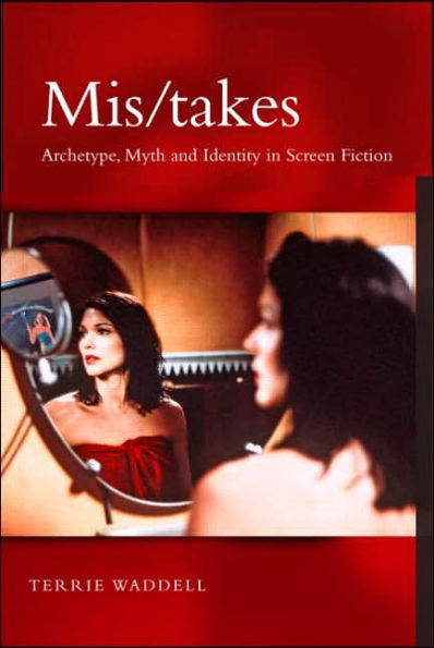 Mis/takes: Archetype, Myth and Identity in Screen Fiction / Edition 1