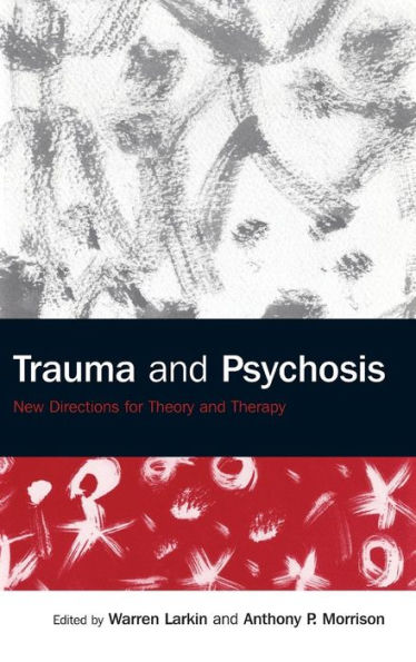 Trauma and Psychosis: New Directions for Theory and Therapy