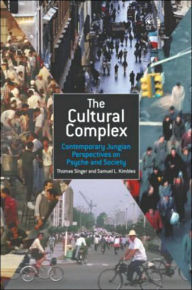 Title: The Cultural Complex: Contemporary Jungian Perspectives on Psyche and Society / Edition 1, Author: Thomas Singer