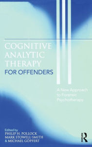Title: Cognitive Analytic Therapy for Offenders: A New Approach to Forensic Psychotherapy, Author: Philip H. Pollock