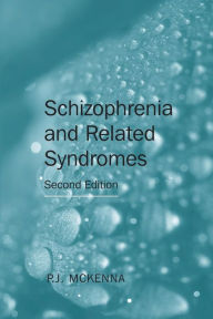 Title: Schizophrenia and Related Syndromes / Edition 2, Author: P. J. McKenna