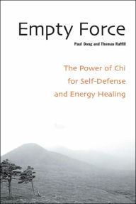 Title: Empty Force: The Power of Chi for Self-Defense and Energy Healing, Author: Paul Dong