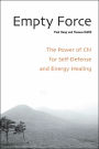 Empty Force: The Power of Chi for Self-Defense and Energy Healing