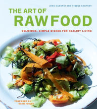 Title: The Art of Raw Food: Delicious, Simple Dishes for Healthy Living, Author: Jens Casupei