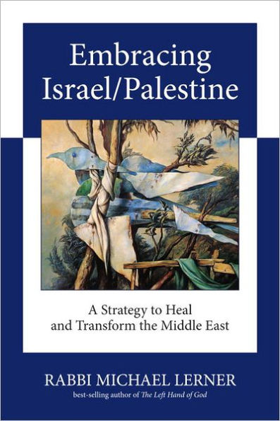 Embracing Israel/Palestine: A Strategy to Heal and Transform the Middle East