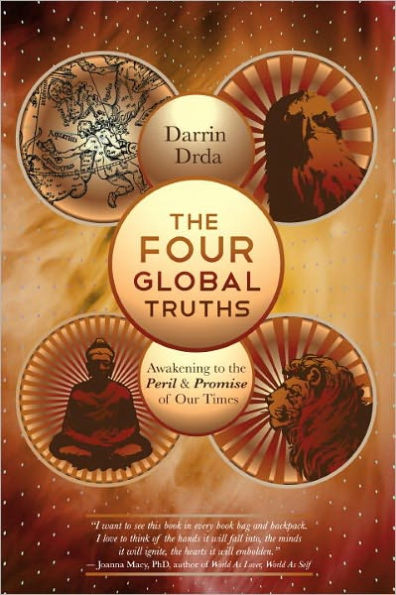 The Four Global Truths: Awakening to the Peril and Promise of Our Times