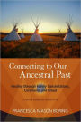 Connecting to Our Ancestral Past: Healing through Family Constellations, Ceremony, and Ritual
