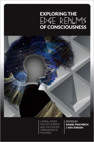 Title: Exploring the Edge Realms of Consciousness: Liminal Zones, Psychic Science, and the Hidden Dimensions of the Mind, Author: Daniel Pinchbeck