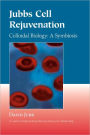 Jubbs Cell Rejuvenation: Colloidal Biology: A Symbiosis