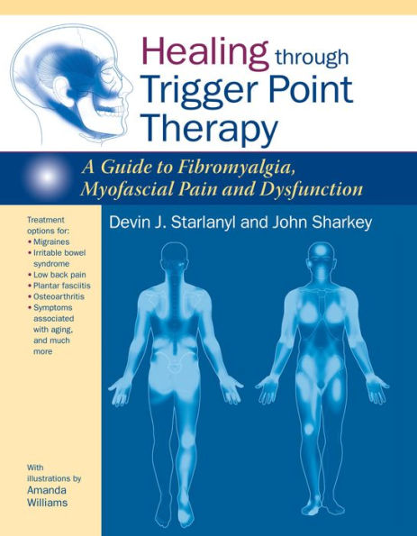 Healing through Trigger Point Therapy: A Guide to Fibromyalgia, Myofascial Pain and Dysfunction