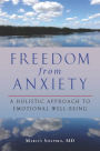 Freedom from Anxiety: A Holistic Approach to Emotional Well-Being