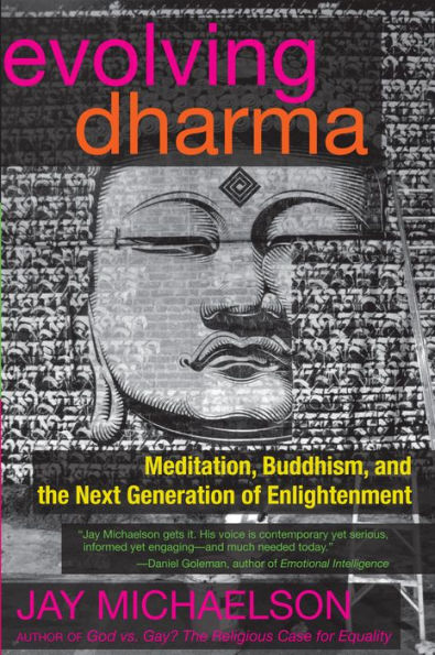 Evolving Dharma: Meditation, Buddhism, and the Next Generation of Enlightenment