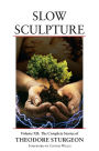 Slow Sculpture: Volume XII: The Complete Stories of Theodore Sturgeon