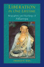 Liberation in One Lifetime: Biographies and Teachings of Milarepa