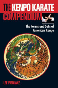 Title: The Kenpo Karate Compendium: The Forms and Sets of American Kenpo, Author: Lee Wedlake