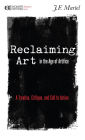 Reclaiming Art in the Age of Artifice: A Treatise, Critique, and Call to Action