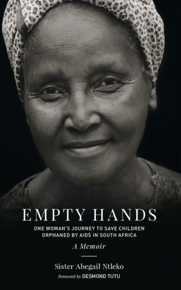 Empty Hands, A Memoir: One Woman's Journey to Save Children Orphaned by AIDS in South Africa