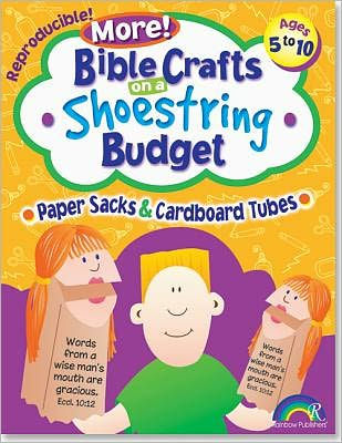 Bible Crafts on a Shoestring Budget: Paper Sacks & Tubes: Ages 5-10