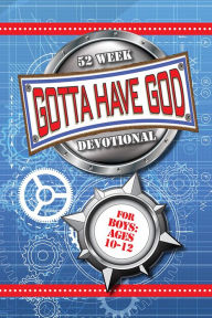 Title: 52 Week Gotta Have God Devotional: For Boys Ages 10-12, Author: Michael Brewer