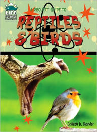 A Project Guide to Birds and Reptiles