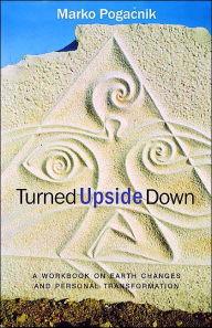 Turned Upside Down: A Workbook on Earth Changes and Personal Transformation