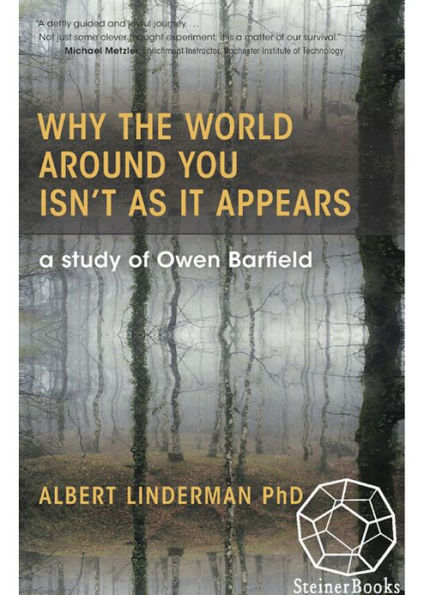 Why the World around You Isn't as It Appears: A Study of Owen Barfield