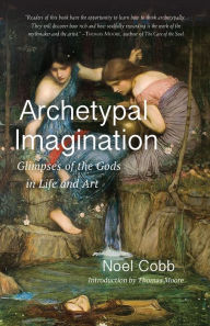 Title: Archetypal Imagination: Glimpses of the Gods in Life and Art, Author: Noel Cobb