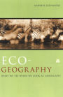 Eco-Geography: What We See When We Look at Landscapes