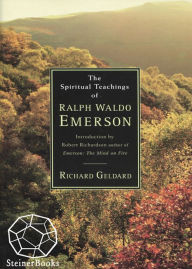 Title: The Spiritual Teachings of Ralph Waldo Emerson, Author: Foreword Richard Geldard