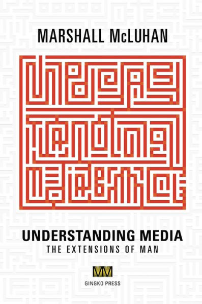 Understanding Media: The Extensions of Man