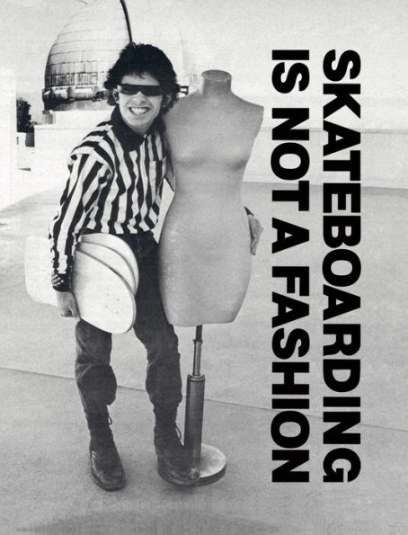 Skateboarding is Not a Fashion: Revised and Expanded Edition