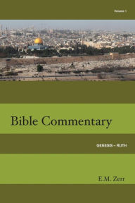 Title: Zerr Bible Commentary Vol. 1 Genesis - Ruth, Author: E M Zerr