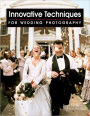Innovative Techniques for Wedding Photography