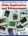 Photographer's Guide to Slide Duplication and Enhancement
