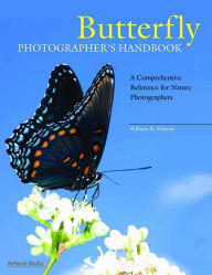 Butterfly Photographer's Handbook: A Comprehensive Reference for Nature Photographers
