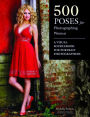 500 Poses for Photographing Women: A Visual Sourcebook for Portrait Photographers
