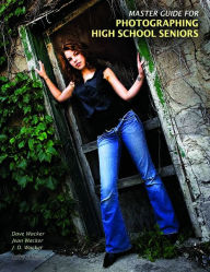 Title: Master Guide for Photographing High School Seniors, Author: Dave Wacker