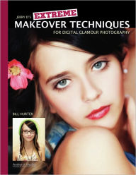 Title: Jerry D's Extreme Makeover Techniques for Digital Glamour Photography, Author: Bill Hurter
